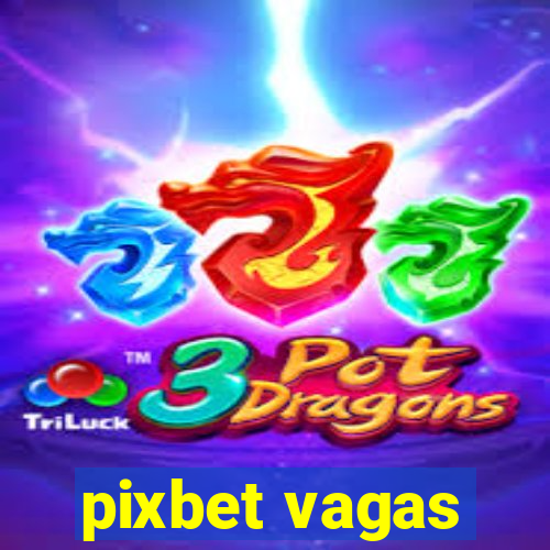 pixbet vagas